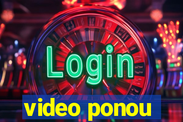 video ponou